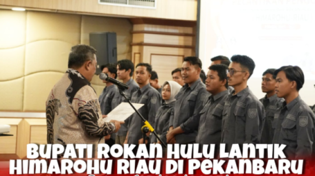Bupati Rohul Anton Dukung HIMAROHU Riau Jadi Motor Inovasi Pemuda untuk Bangun Negeri