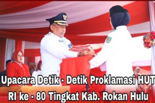 Semarak HUT ke-80 RI di Rohul: Bupati Anton Pimpin Upacara Detik-Detik Proklamasi dengan Penuh Khidmat